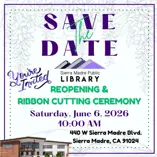 Save the Date graphic for the Sierra Madre Public Library reopening and ribbon cutting ceremony on June 6, 2026.